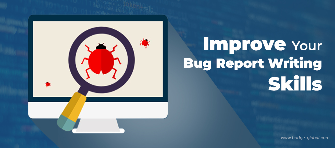Tips to Write a Good Bug Report That Make You a Powerful QA