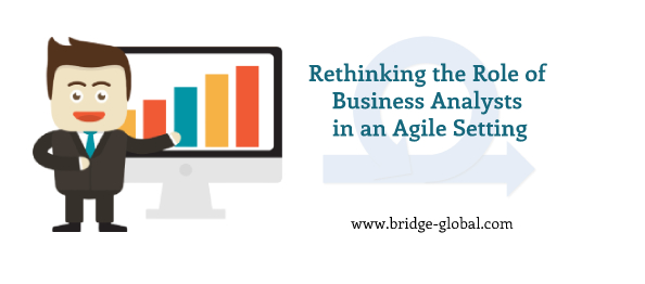 4 Brilliant Ways Business Analysts Can Redefine Their Role in an Agile Environment