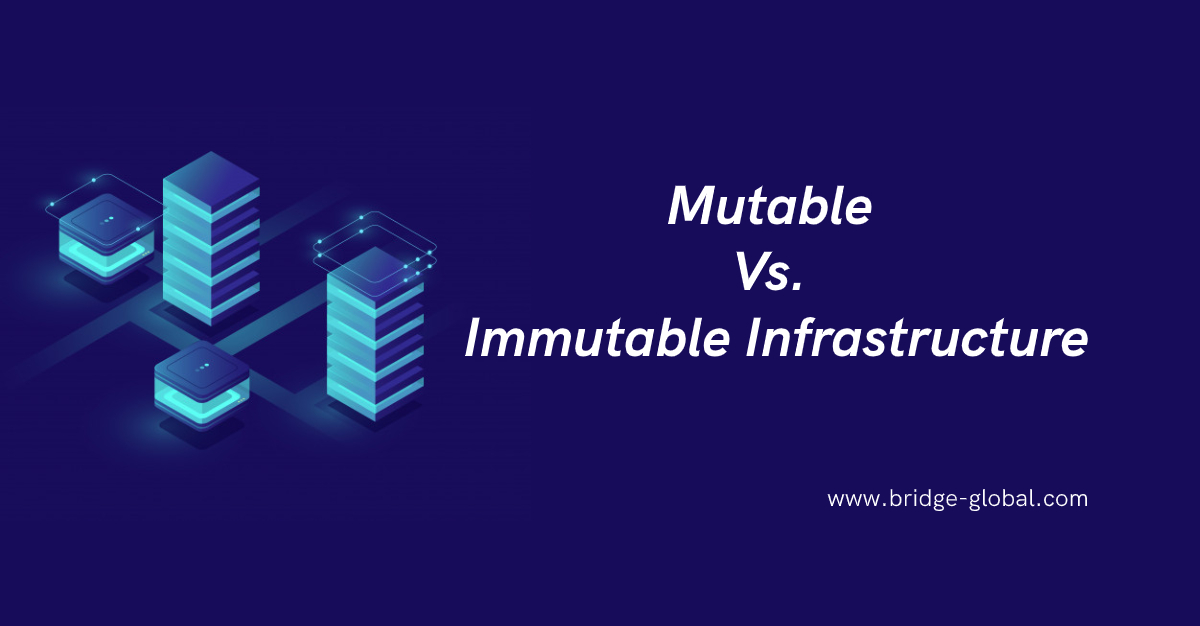 Mutable Vs Immutable Infrastructure – A Comprehensive Guide to Choose the Best
