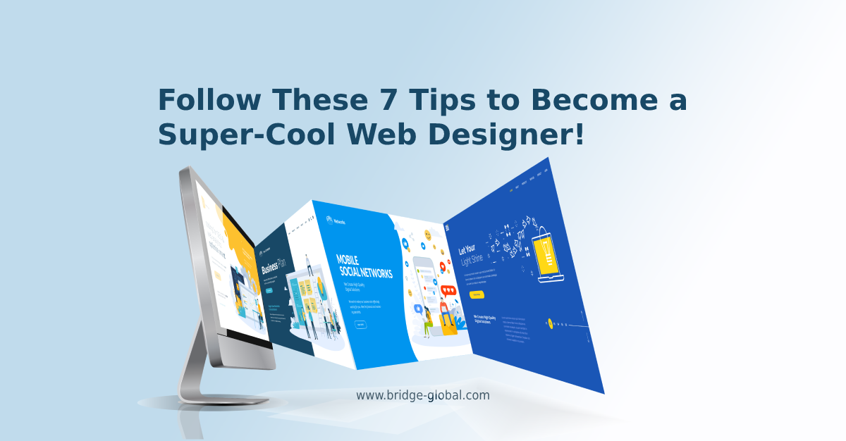 7 Brilliant Tips That Will Make a Big Impact on Your Web Design Skills