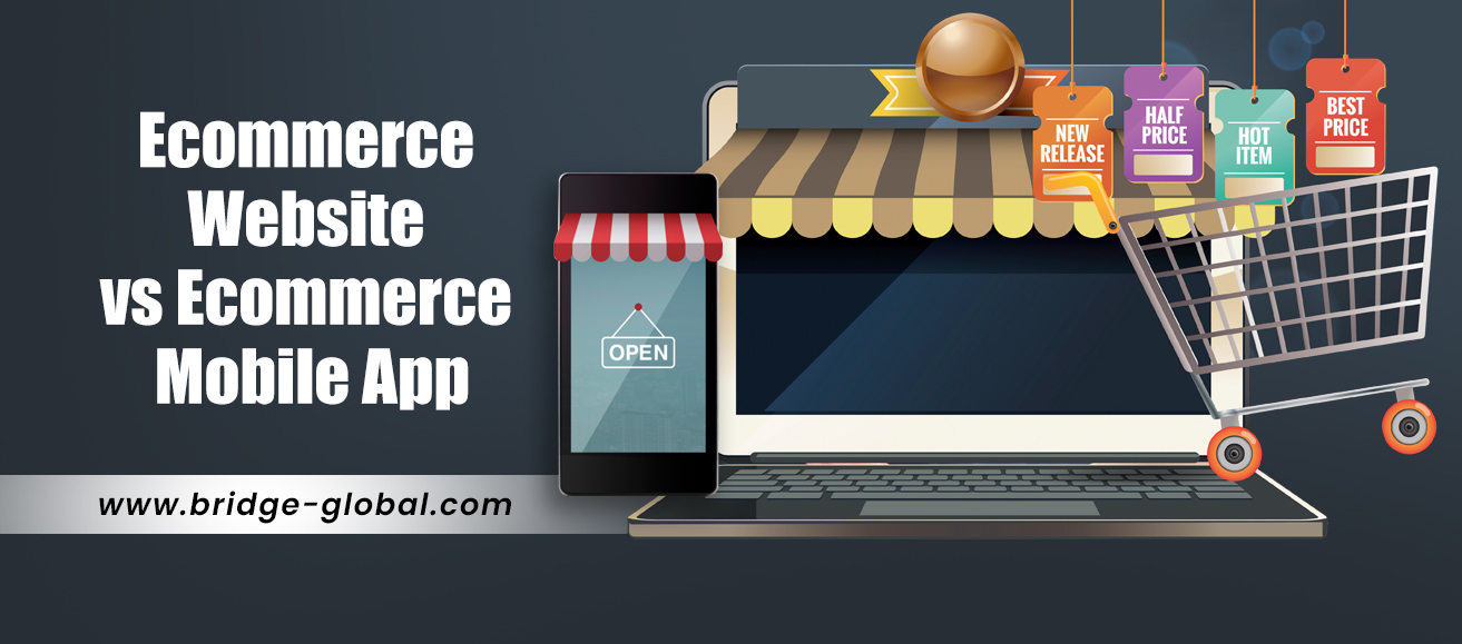 Ecommerce Website and Mobile App Development. Which One Will You Choose in 2022?