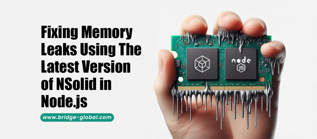 NSolid in Node.js: Easily Solve Memory Leaks With the Latest Version
