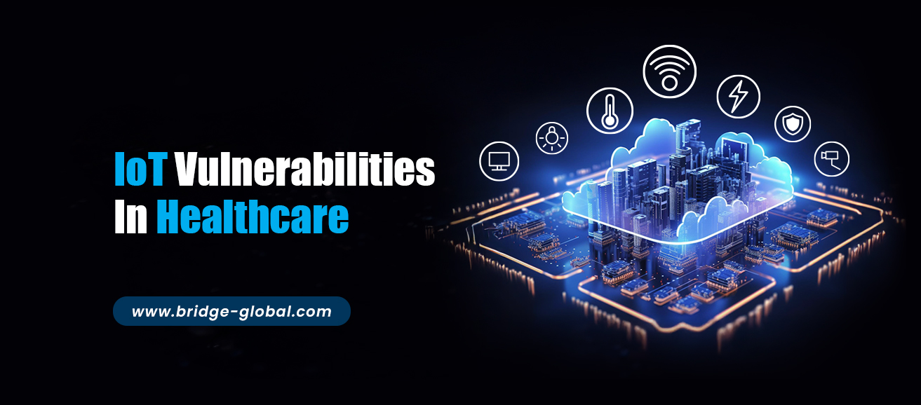 The Different Types of IoT Vulnerabilities In Healthcare