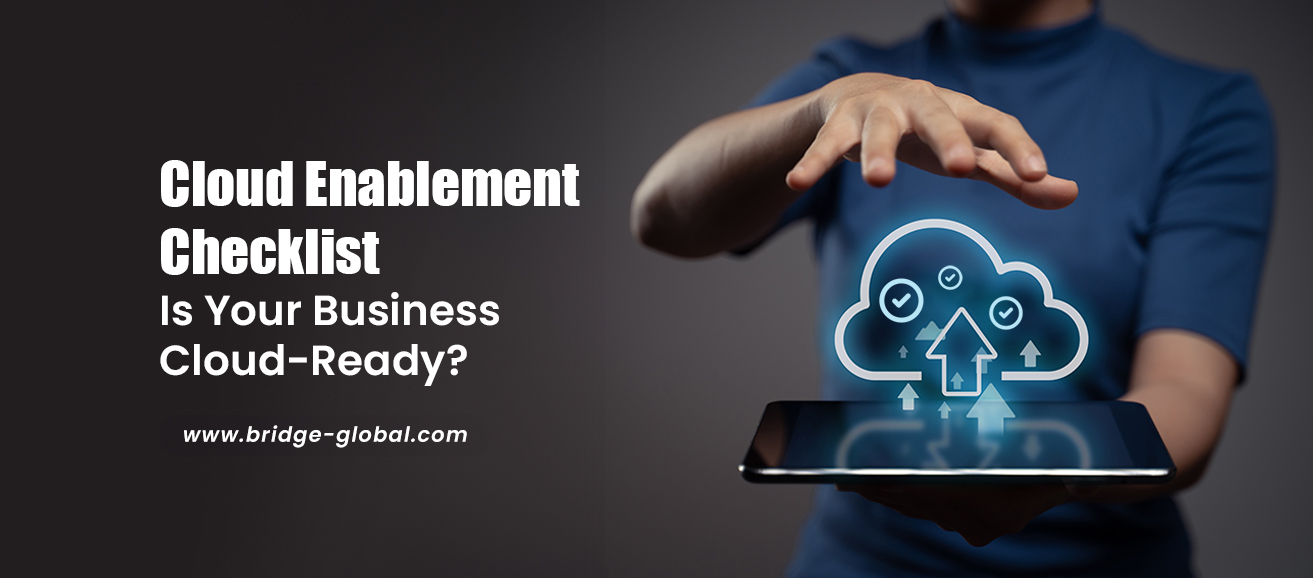 Cloud Enablement Checklist: Is Your Business Cloud-Ready?